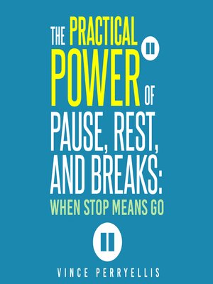 cover image of The Practical Power of Pause, Rest, and Breaks